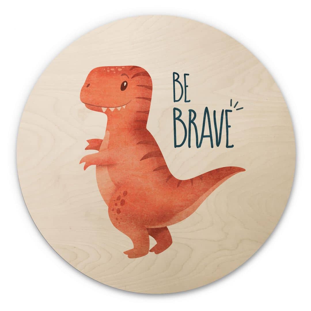 Kaeppel Holzbild Dino Be Brave - T-Rex - Tunaboylu - Rund