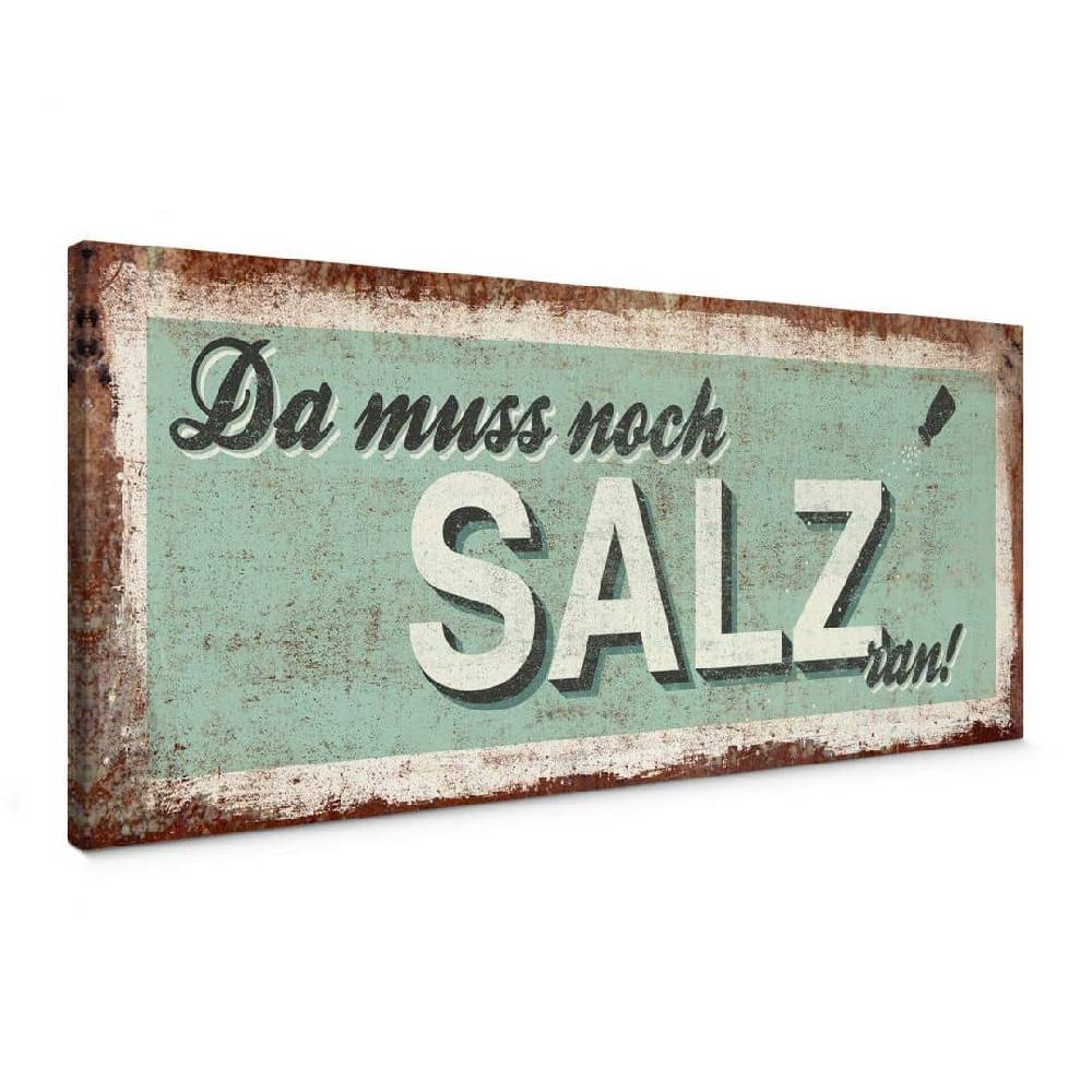 Kaeppel Leinwandbild Da muss noch Salz ran - Panorama Fabrikverkauf