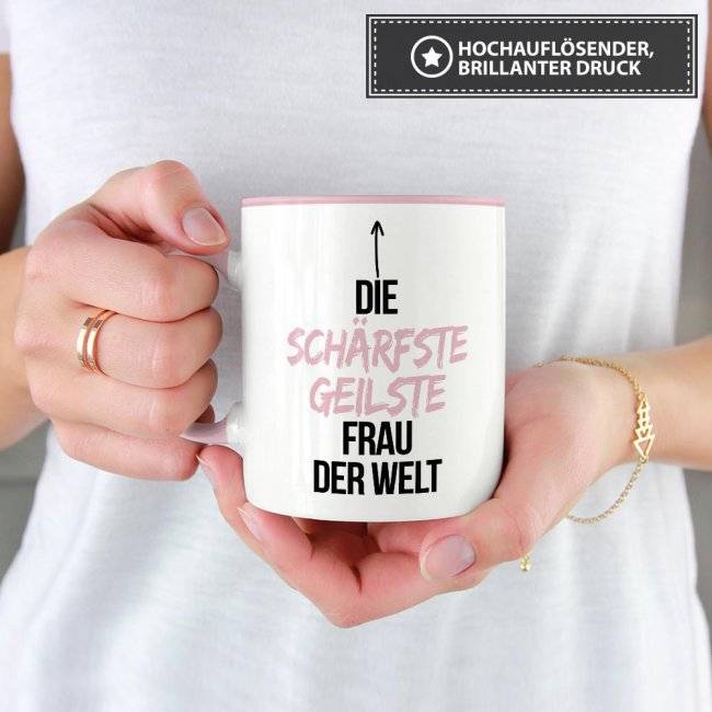 Tassendruck mit Spruch - Du bist die schärfste, geilste Frau der Welt - Innen & Henkel Rosa Sonderangebot der Fabrik