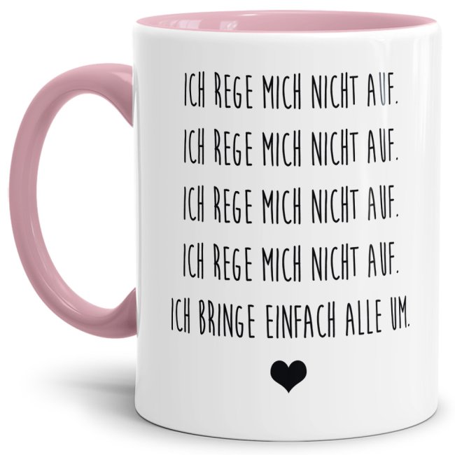Tassendruck mit Spruch - Ich rege mich nicht auf - Rosa Online