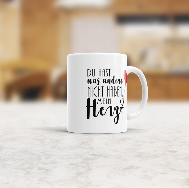 Tassendruck Du hast, was andere nicht haben, mein Herz Große Rabatte