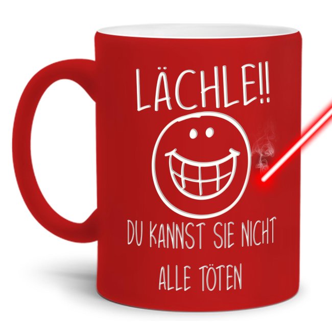Tassendruck mit Gravur - Lächle du kannst sie nicht alle töten